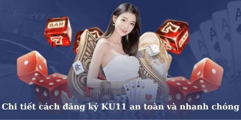 Đăng ký KU11 sẽ mở ra thiên đường giải trí đa sắc màu