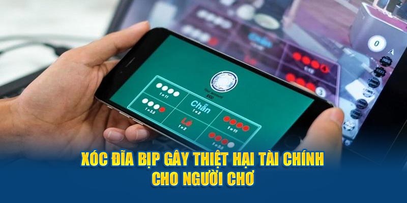 Xóc đĩa bịp gây thiệt hại tài chính cho người chơi