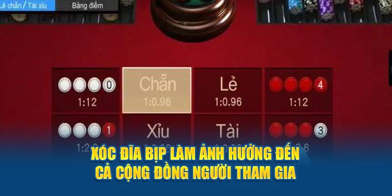 Xóc đĩa bịp làm ảnh hưởng đến cả cộng đồng người tham gia