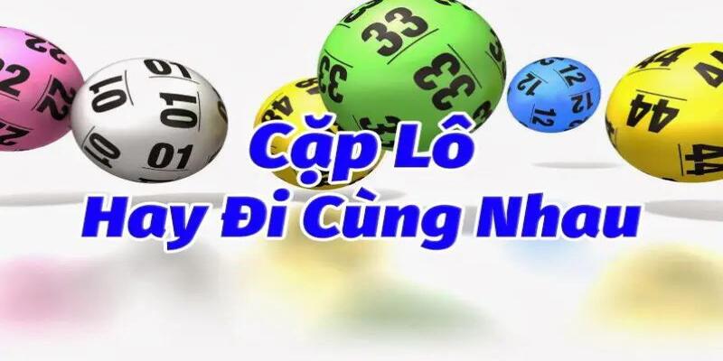 Các cặp lô hay đi cùng nhau là kỹ thuật đơn giản